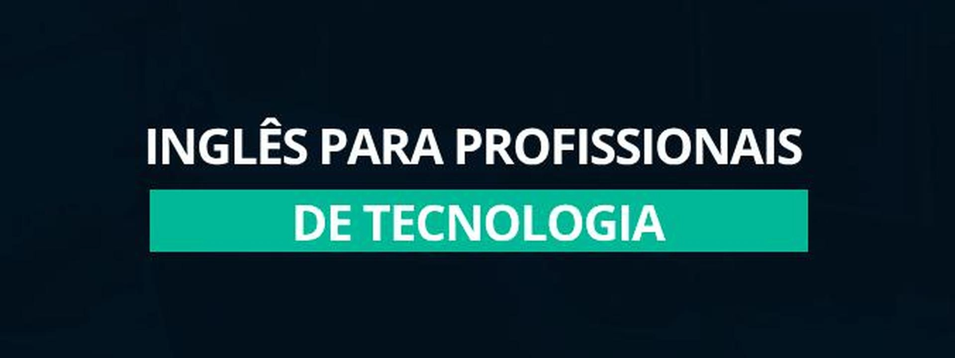 A importância do inglês para profissionais de tecnologia