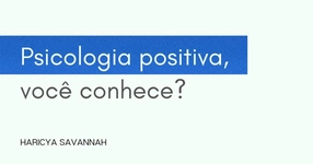 Psicologia Positiva você conhece?