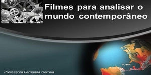 Filmes para analisar o mundo contemporâneo