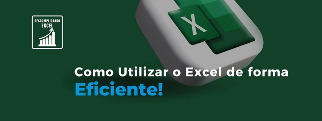 Como Utilizar o Excel de Forma Eficiente