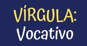 Vírgulas: Vocativo