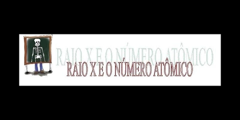 RAIO X E O NÚMERO ATÔMICO