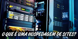 O que é uma Hospedagem de Site?