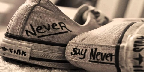 "Never say Never !"