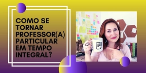 Como ser professor(a) em tempo integral?