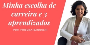 Minha escolha de carreira e 3 aprendizados