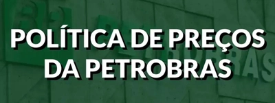 ENTENDA A NOVA POLÍTICA DE PREÇOS DA PETROBRÁS