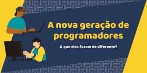 Características da nova geração de programadores